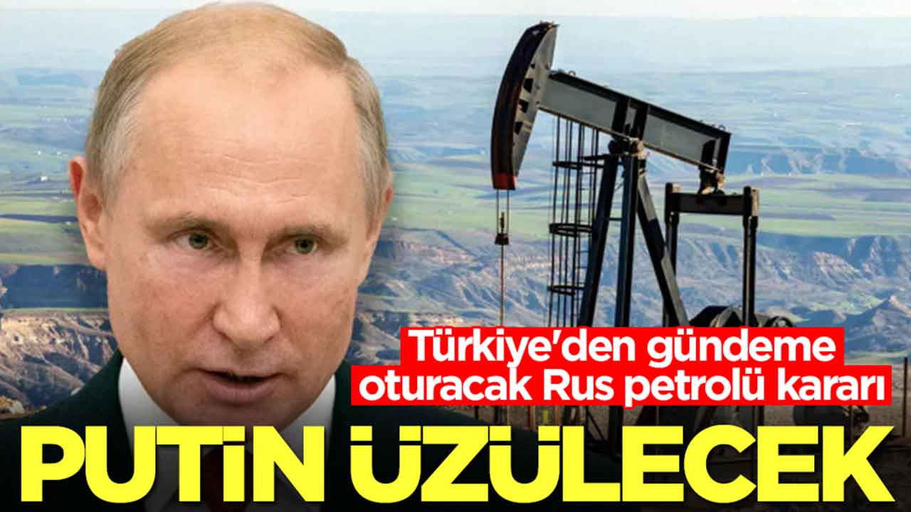 Türkiye'den gündeme oturacak Rus petrolü kararı: Putin üzülecek