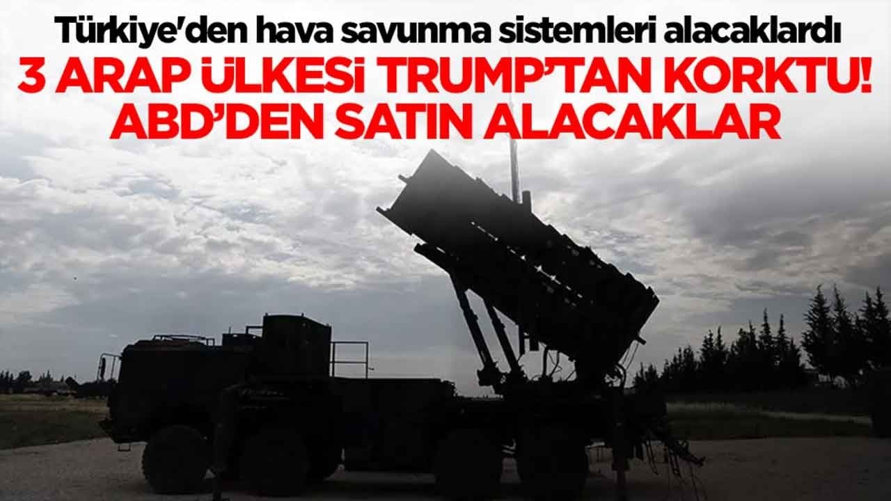Türkiye'den hava savunma sistemleri alacaklardı: 3 Arap ülkesi Trump'tan korktu, ABD'den alacaklar