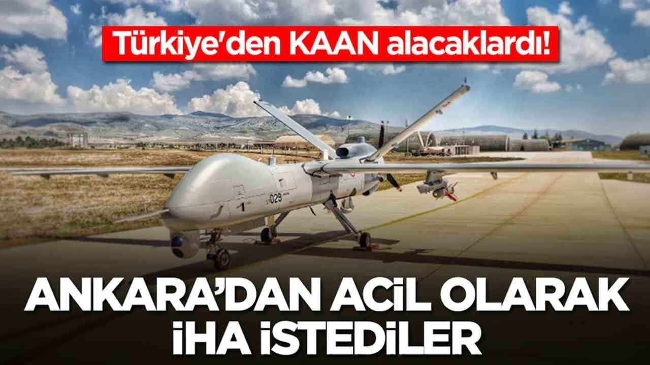 Türkiye'den KAAN alacaklardı: Ankara'dan acil olarak 3 tane İHA istediler