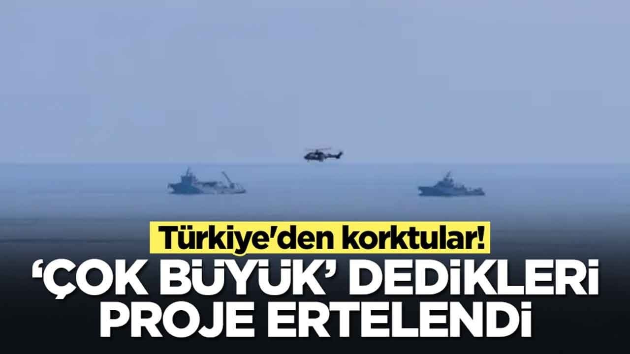 Türkiye'den korktular: 'Çok büyük' dedikleri proje ertelendi