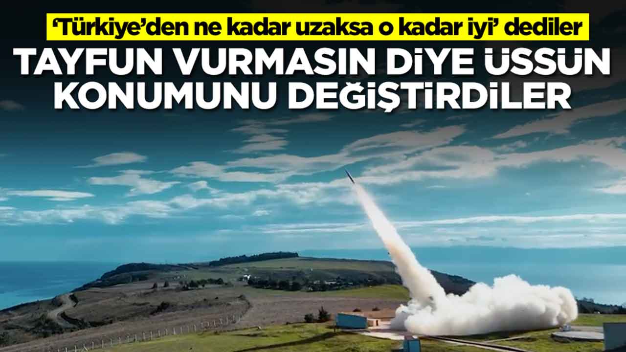 ‘Türkiye’den ne kadar uzaksa o kadar iyi’ dediler: Tayfun füzesi vurmasın diye üssün konumunu değiştirdiler