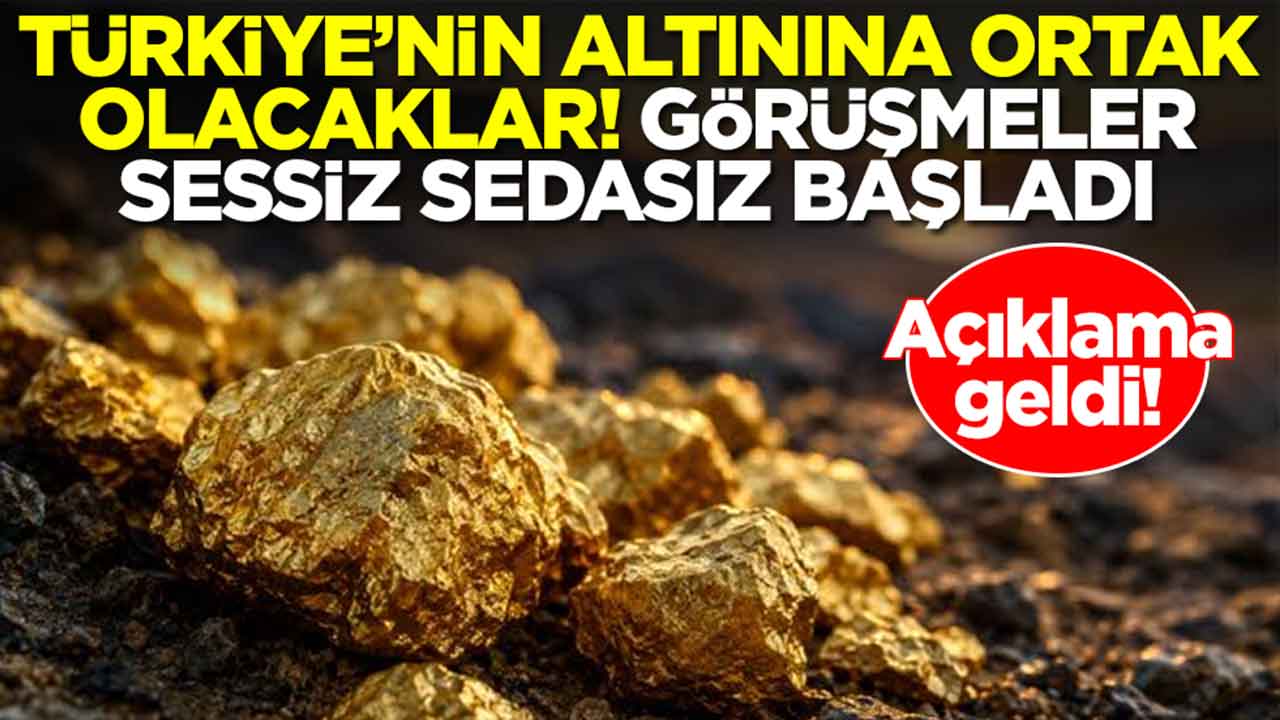 Türkiye'nin altınına ortak olacaklar: Görüşmeler sessiz sedasız başladı