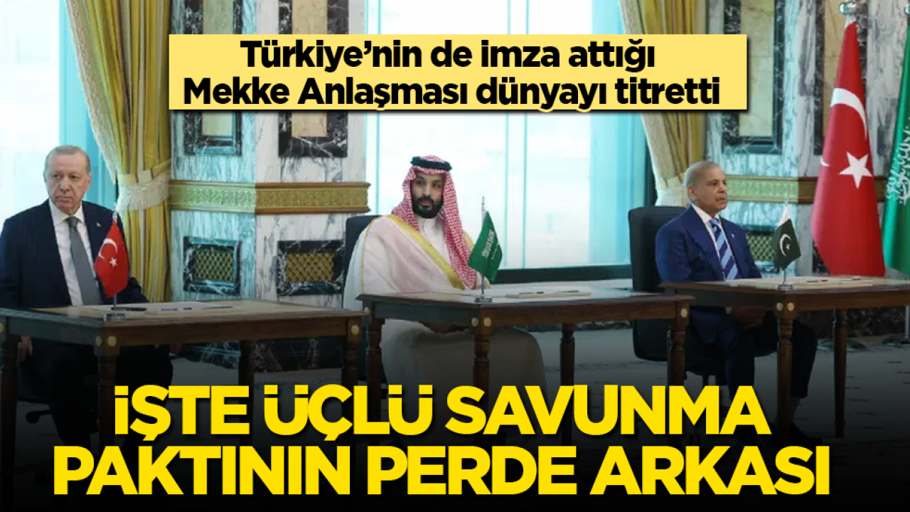 Türkiye’nin de imza attığı Mekke Anlaşması dünyayı titretti! İşte üçlü savunma paktının perde arkası 