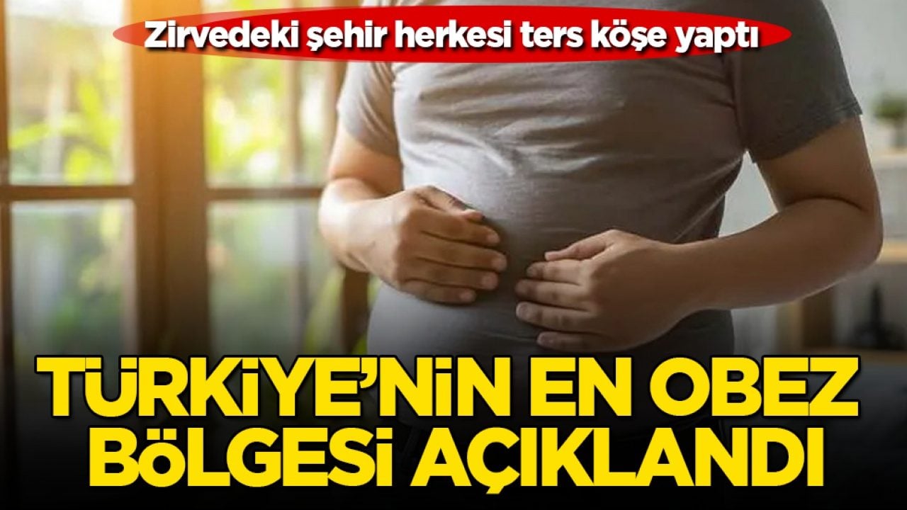 Türkiye’nin en obez bölgesi açıklandı! Zirvedeki şehir herkesi ters köşe yaptı