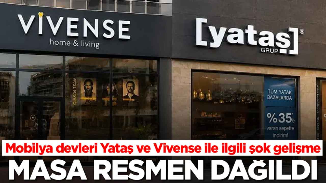 Türkiye'nin iki mobilya devi Yataş ve Vivense ile ilgili şok gelişme: Masa resmen dağıldı