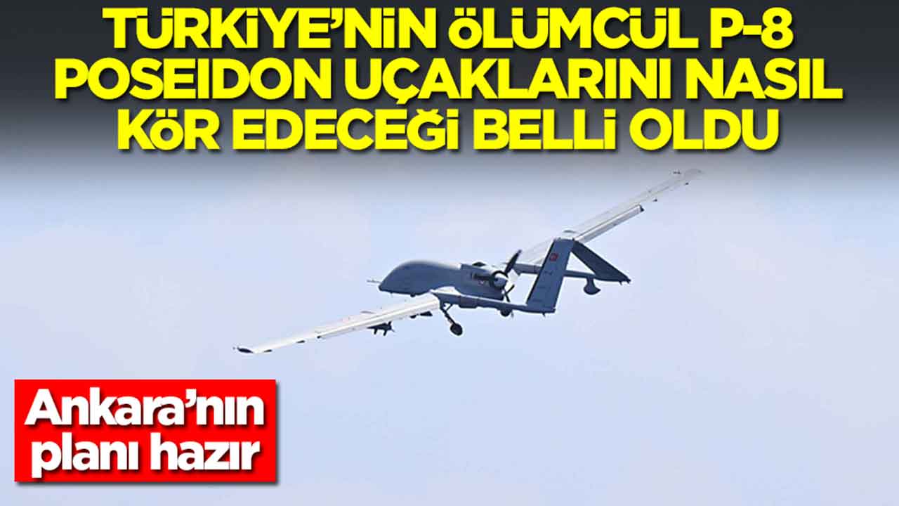 Türkiye'nin ölümcül P-8 Poseidon uçaklarını böyle kör edecek: Panzehiri bulundu