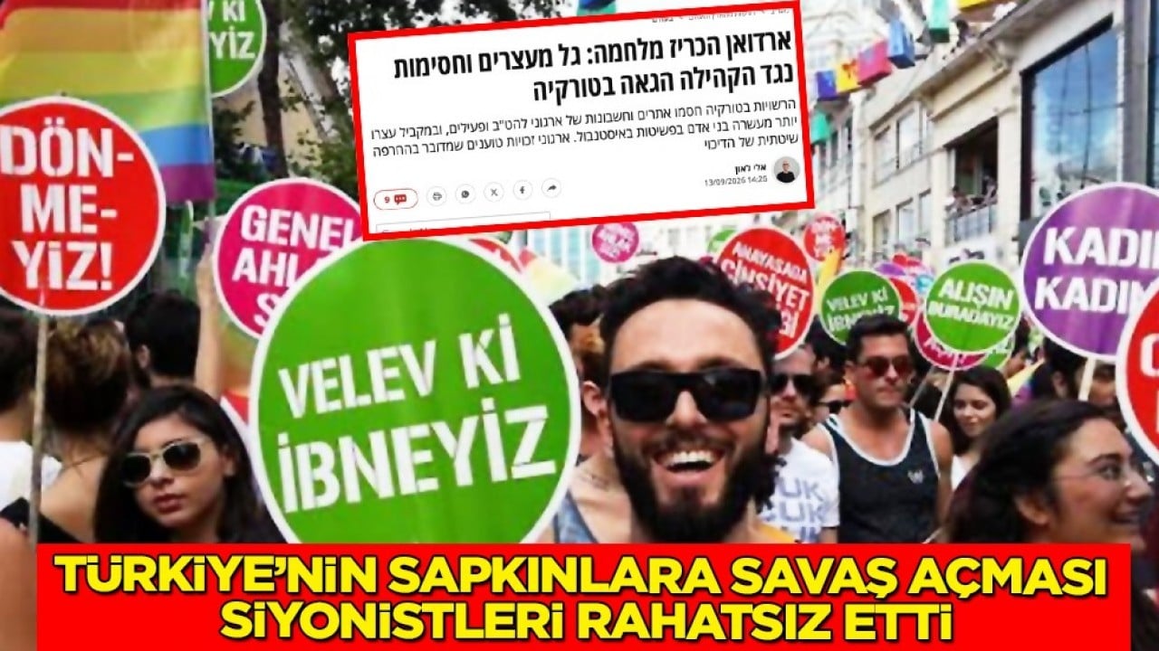 Türkiye’nin sapkınlara savaş açması siyonistleri rahatsız etti