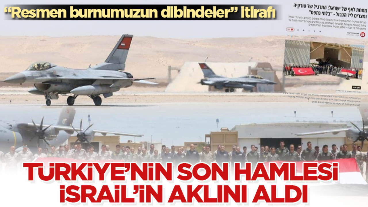 Türkiye’nin son hamlesi İsrail’in aklını aldı: “Resmen burnumuzun dibindeler” itirafı