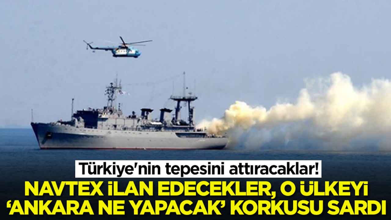Türkiye'nin tepesini attıracaklar: NAVTEX yayınlayacaklar, o ülkeyi 'Ankara ne yapacak' korkusu sardı