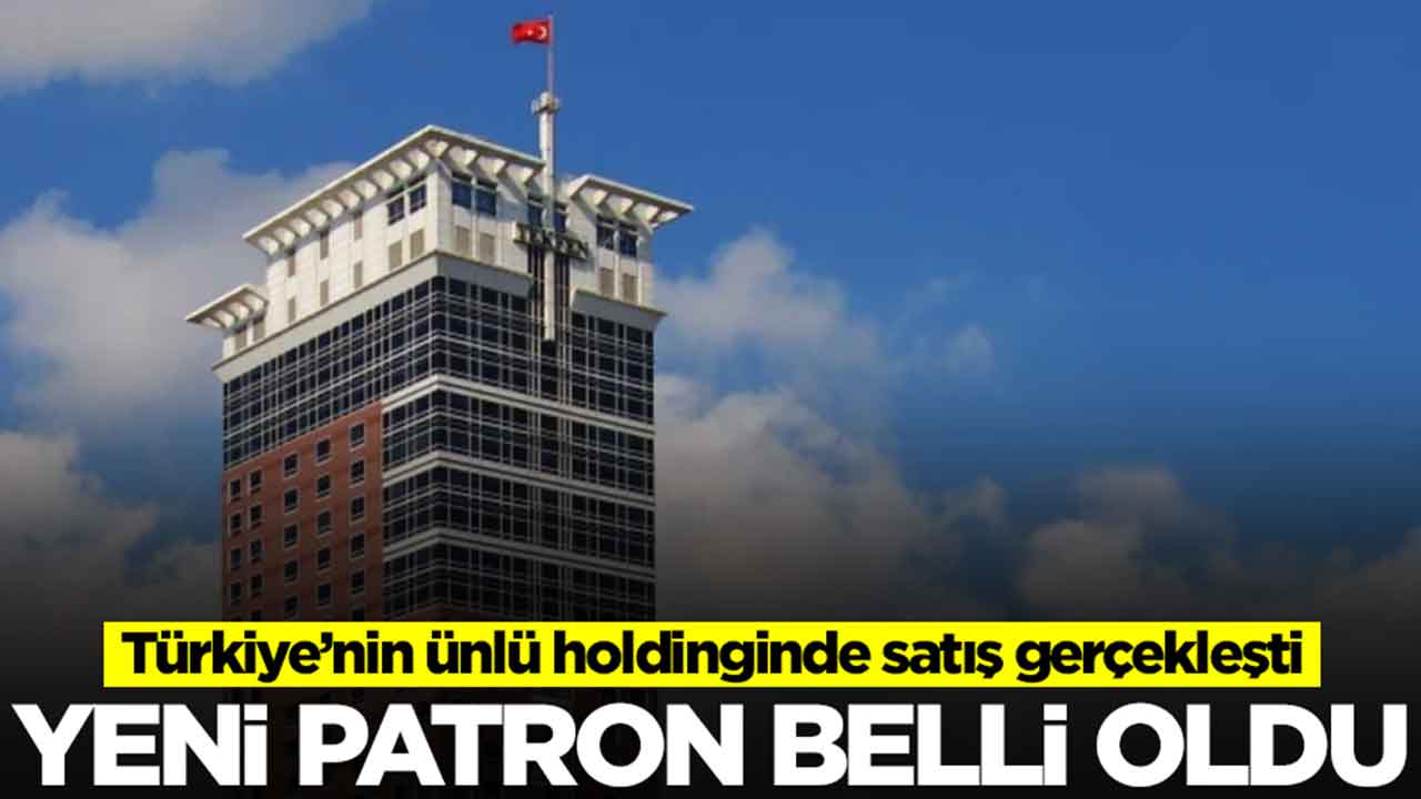 Türkiye'nin ünlü holdingi satıldı: Yeni patron resmen belli oldu