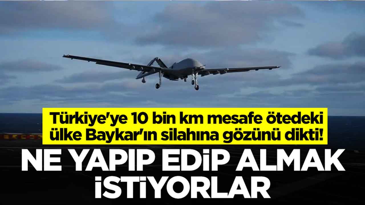 Türkiye'ye 10 bin km mesafe ötedeki ülke Baykar'ın silahına gözünü dikti: Ne yapıp edip almak istiyorlar