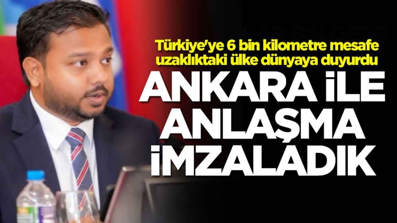 Türkiye'ye 6 bin kilometre mesafe uzaklıktaki ülke dünyaya duyurdu: Ankara ile anlaşma imzaladık