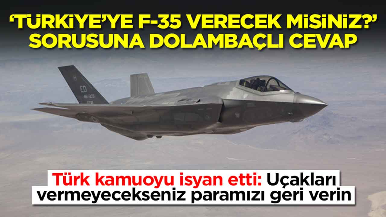 'Türkiye'ye F-35 verecek misiniz' sorusuna dolambaçlı yanıt: Uçakları vermeyecekseniz paramızı verin