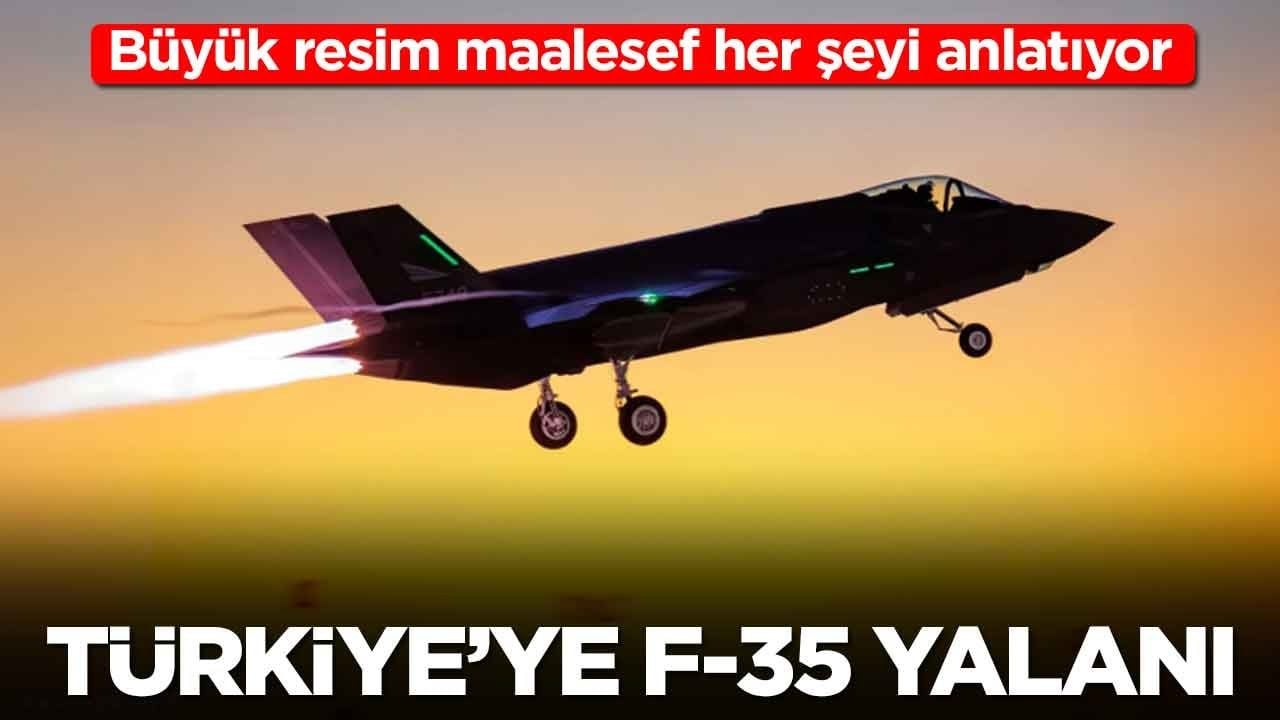 Türkiye'ye F-35 yalanı: Büyük resim maalesef her şeyi anlatıyor