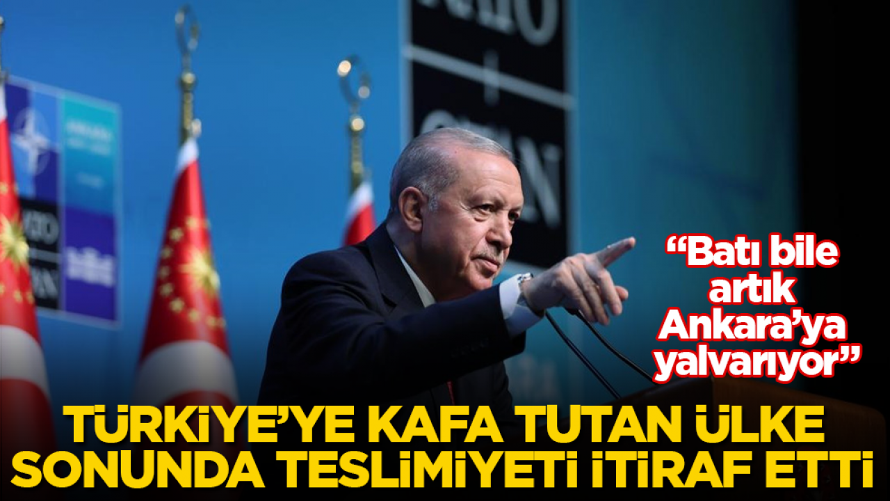 Türkiye’ye kafa tutan ülke, sonunda teslimiyeti itiraf etti: "Batı bile artık Ankara’ya yalvarıyor"