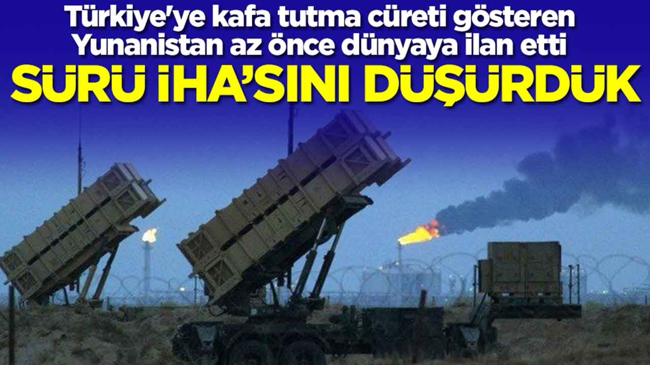 Türkiye'ye kafa tutma cüreti gösteren Yunanistan az önce dünyaya ilan etti: Sürü İHA'sını düşürdük