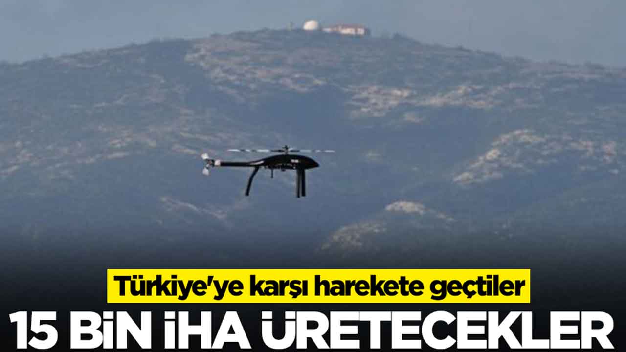 Türkiye'ye karşı harekete geçtiler: 15 bin İHA üretecekler