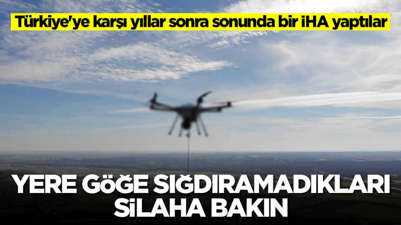 Türkiye'ye karşı yıllar sonra sonunda bir İHA yaptılar: Yere göğe sığdıramadıkları silaha bakın