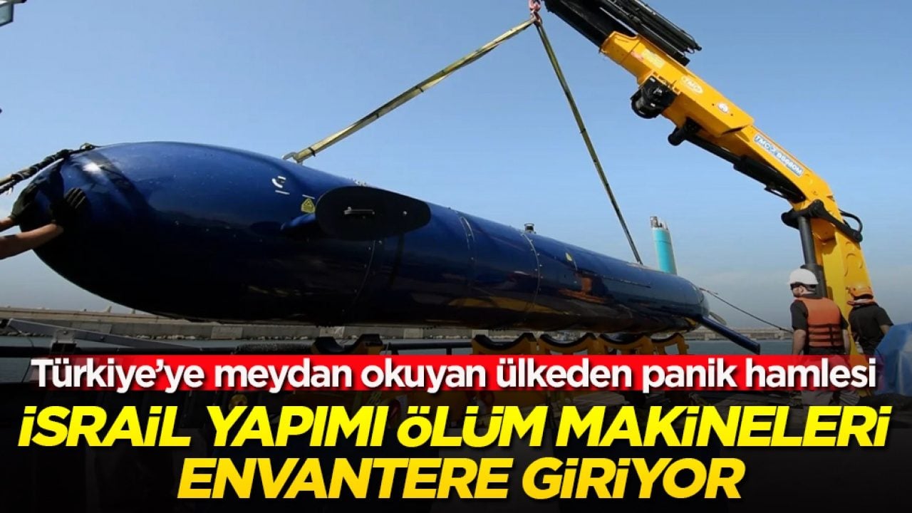 Türkiye’ye meydan okuyan ülkeden panik hamlesi! İsrail yapımı ölüm makineleri envantere giriyor