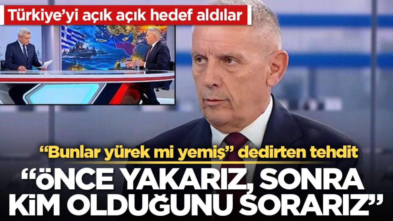 Türkiye’yi açık açık hedef aldılar! Yunan generalden "Bunlar yürek mi yemiş" dedirten tehdit: "Önce yakarız, sonra kim olduğunu sorarız"