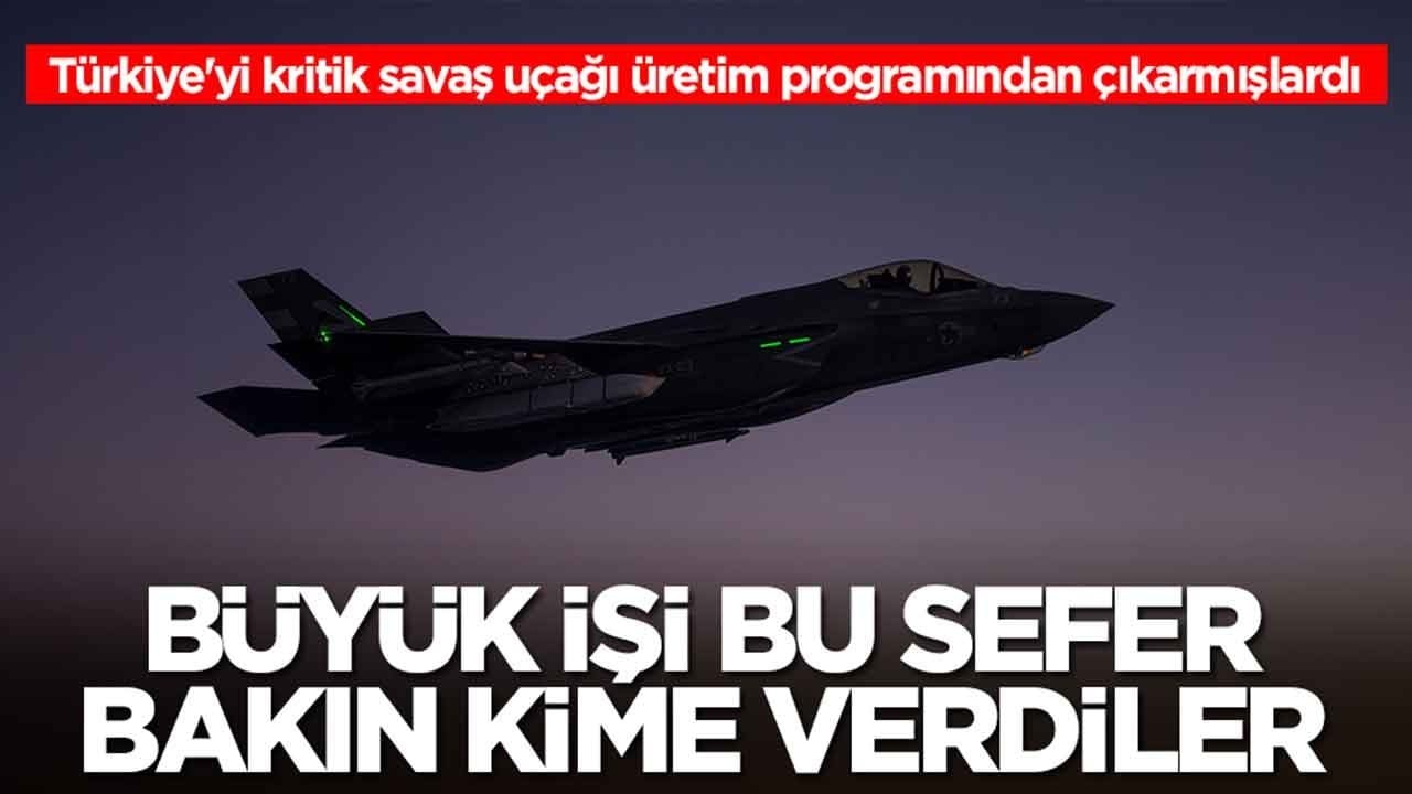 Türkiye'yi kritik savaş uçağı üretim programından çıkarmışlardı: Büyük işi bakın bu sefer kime verdiler