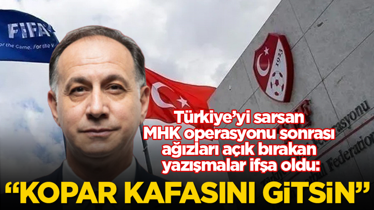 Türkiye’yi sarsan MHK operasyonu sonrası ağızları açık bırakan yazışmalar ifşa oldu: "Kopar kafasını gitsin"