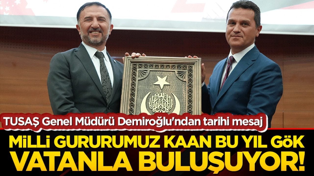 TUSAŞ Genel Müdürü Mehmet Demiroğlu'ndan Kastamonu'da tarihi mesaj: Milli gururumuz KAAN bu yıl gök vatanla buluşuyor!