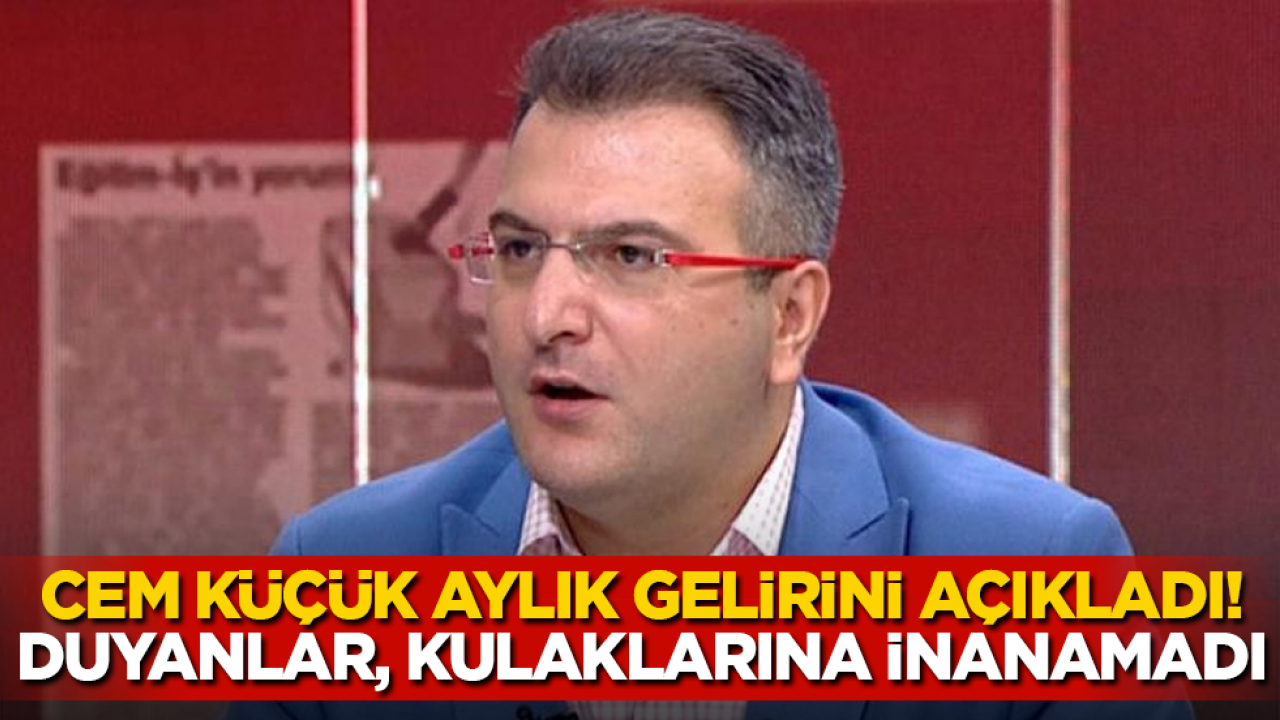 Tutuklanan Cem Küçük aylık gelirini açıkladı! Duyanlar, kulaklarına inanamadı