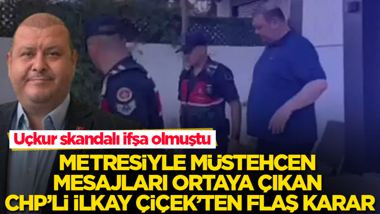 Uçkur skandalı ifşa olmuştu! Metresiyle müstehcen mesajları ortaya çıkan CHP’li İlkay Çiçek’ten flaş karar