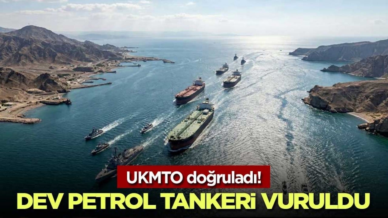 UKMTO doğruladı! Dev petrol tankeri vuruldu