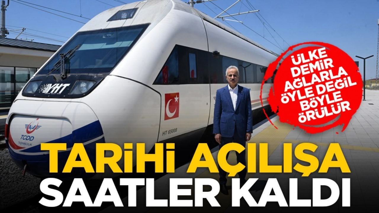 Ülke demir ağlarla öyle değil böyle örülür: Tarihi açılışa saatler kaldı