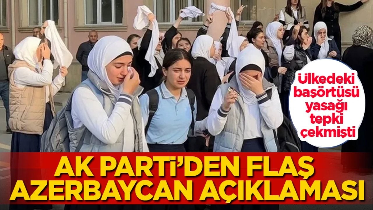 Ülkedeki başörtüsü yasağı tepki çekmişti! AK Parti’den flaş Azerbaycan açıklaması