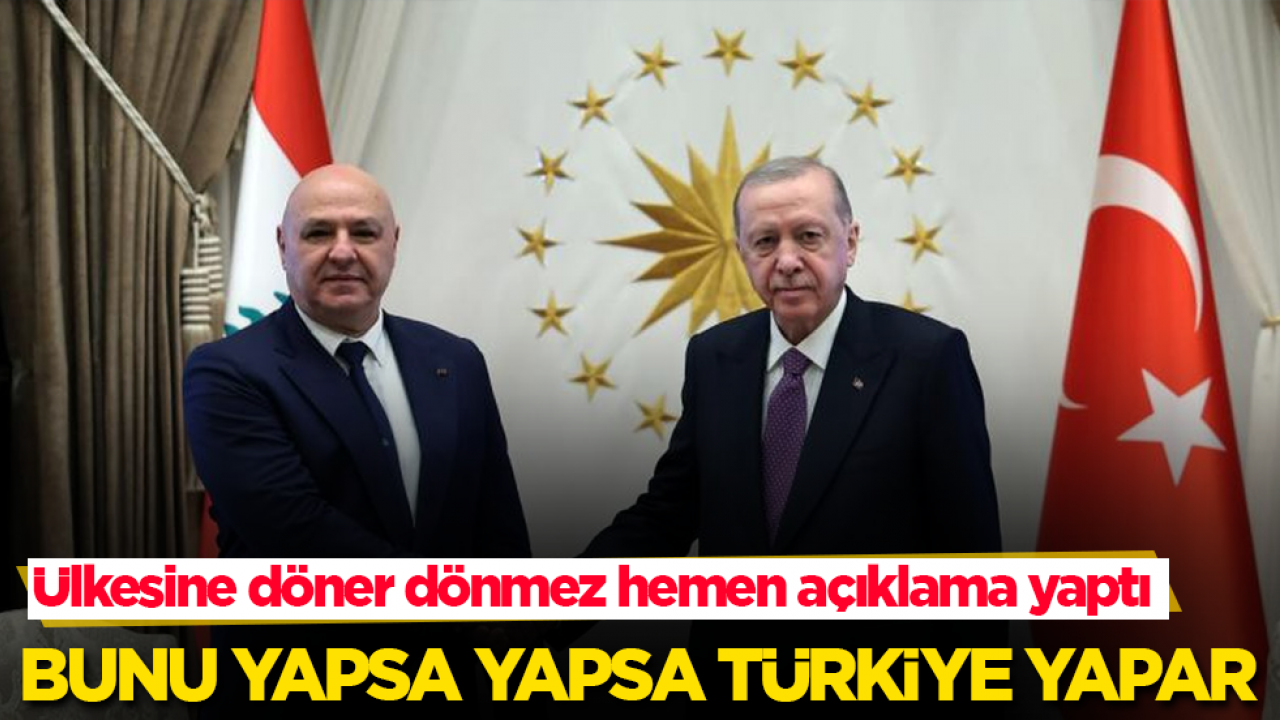 Ülkesine döner dönmez hemen açıklama yaptı: Bunu yapsa yapsa Türkiye yapar