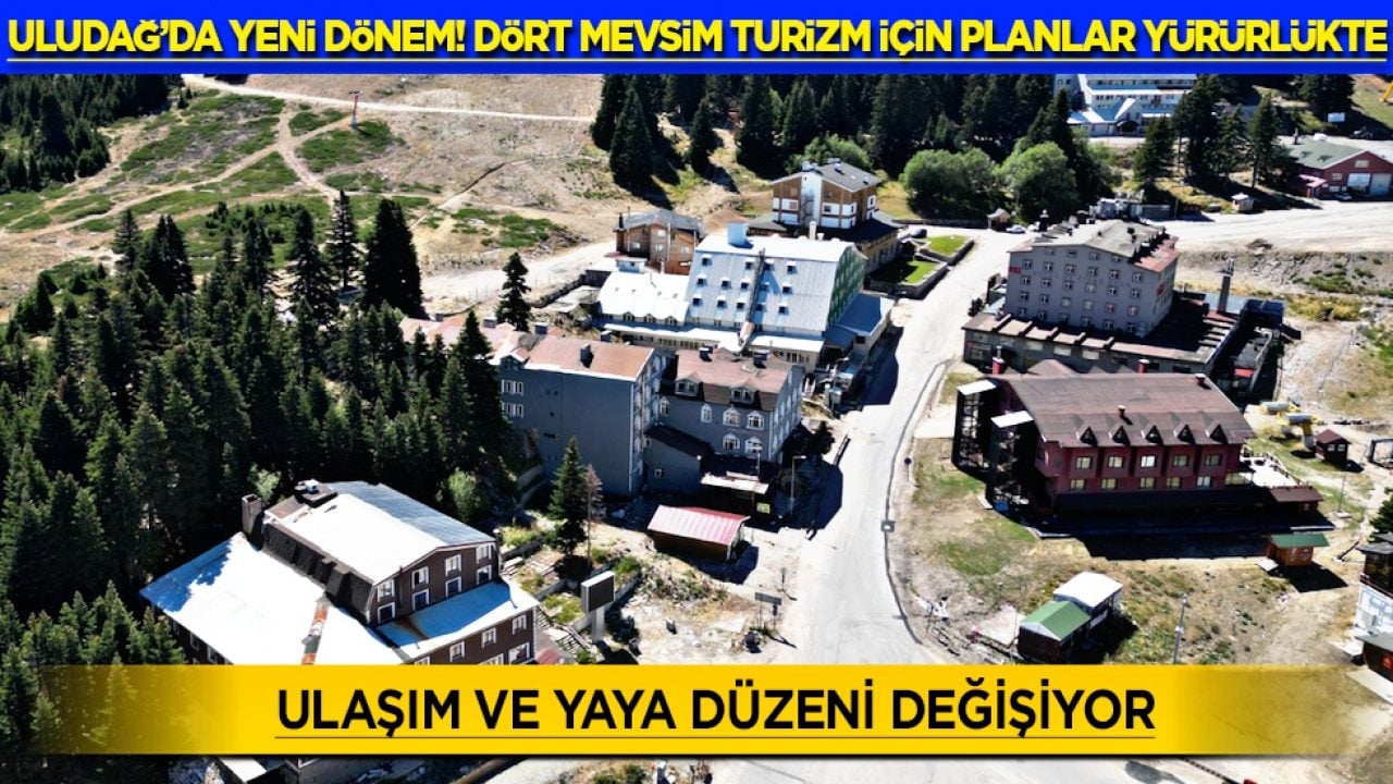 Uludağ'da yeni dönem! Dört mevsim turizm için planlar yürürlükte
