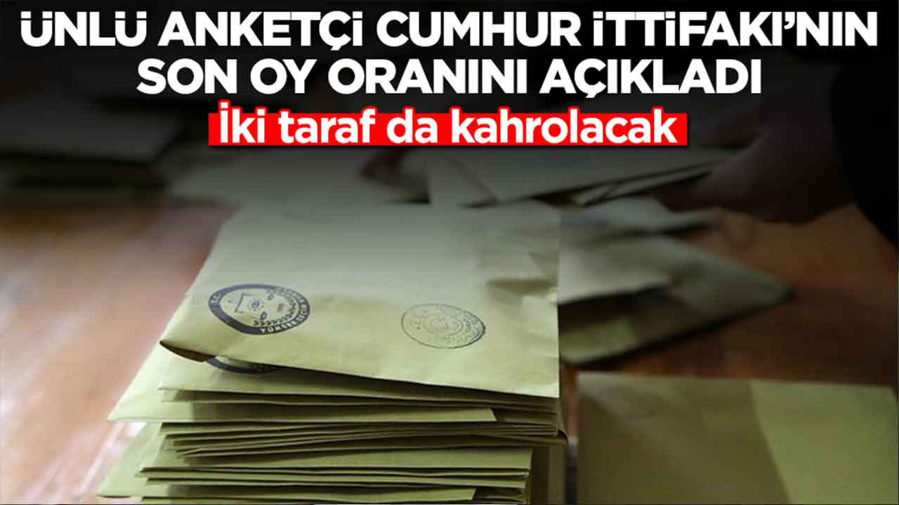 Ünlü anketçi Cumhur İttifakı'nın son oy oranını açıkladı: İki taraf da kahrolacak