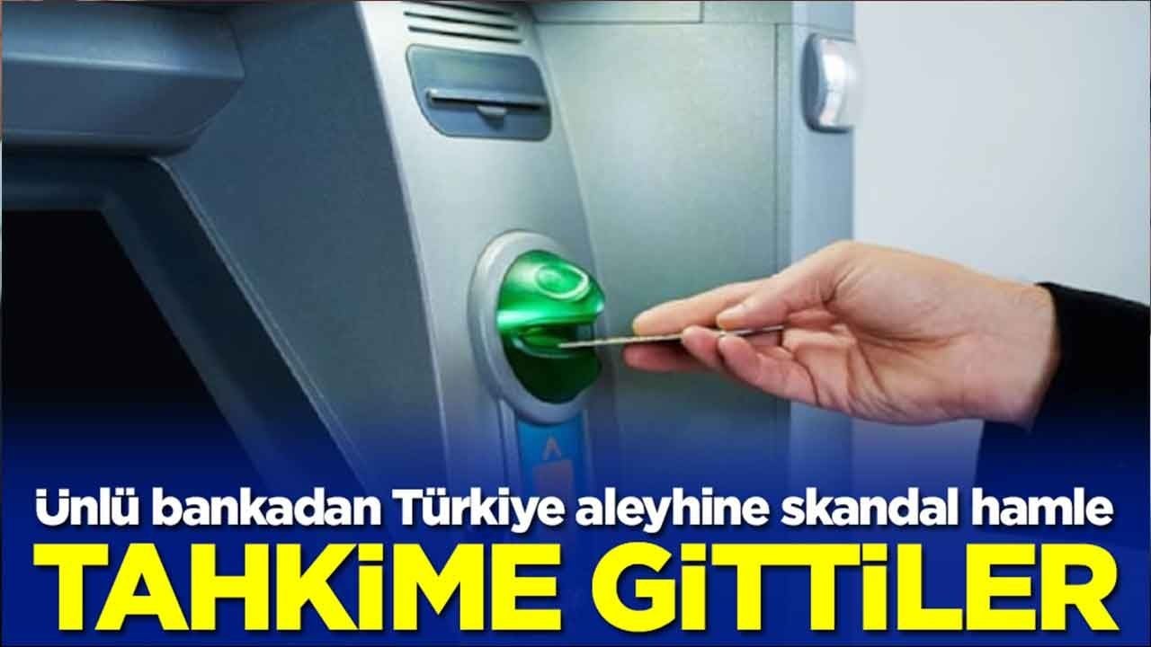 Ünlü bankadan Türkiye aleyhine beklenmedik hamle: Tahkime gittiler
