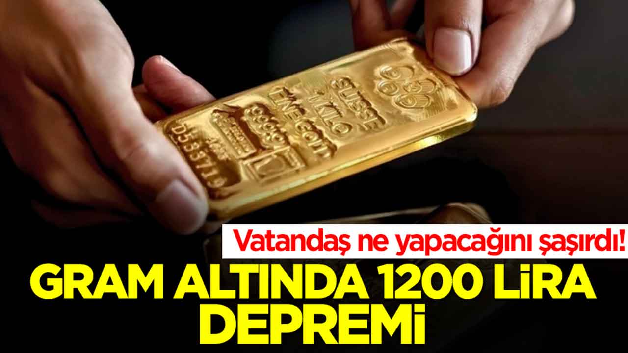 Vatandaş ne yapacağını şaşırdı: Gram altında '1200 lira' depremi