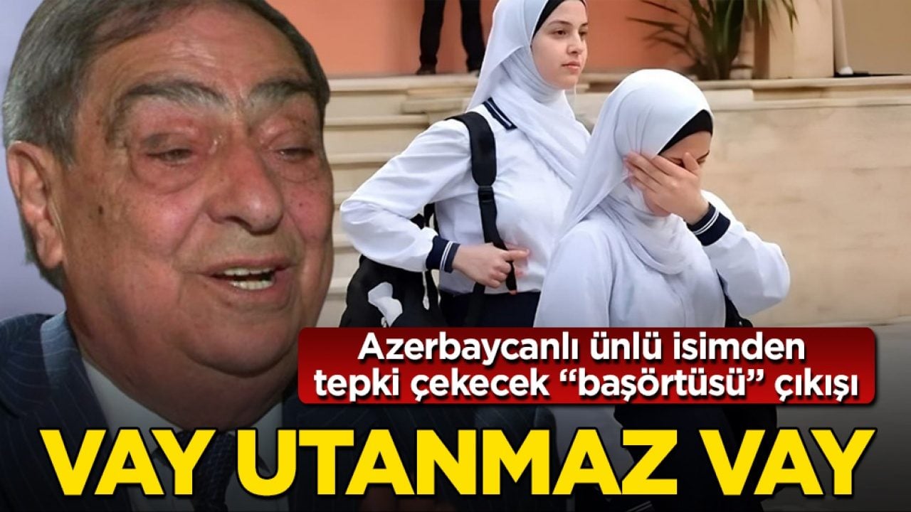 Vay utanmaz vay! Azerbaycanlı ünlü isimden tepki çekecek "başörtüsü" çıkışı