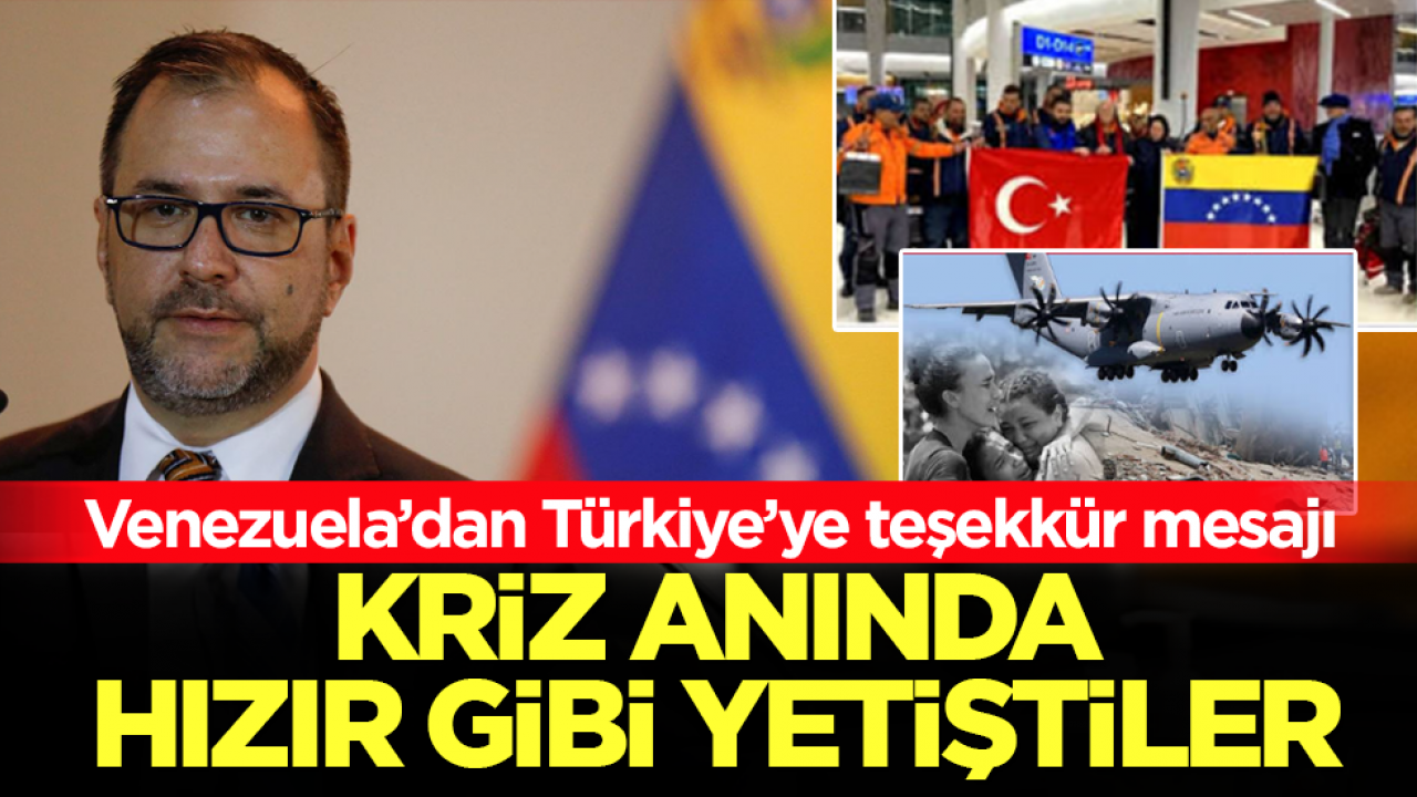Venezuela Dışişleri Bakanı’ndan Türkiye’ye teşekkür mesajı: Kriz anında hızır gibi yetiştiler