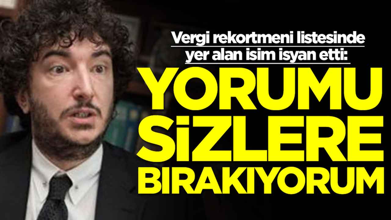 Vergi rekortmeni listesinde yer alan Gönenç Gürkaynak isyan etti: Yorumu sizlere bırakıyorum