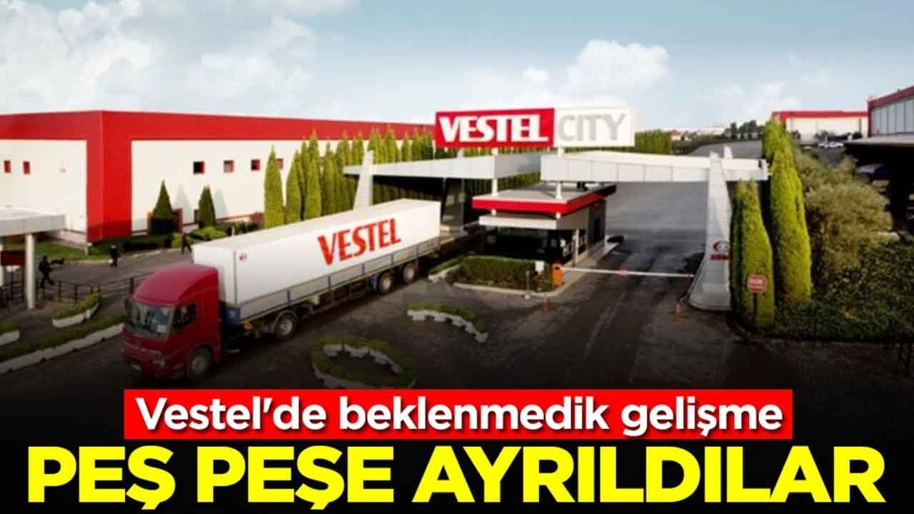 Vestel'de beklenmedik gelişme: Peş peşe ayrıldılar