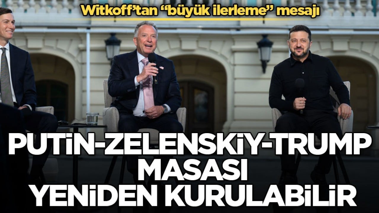 Witkoff’tan “büyük ilerleme” mesajı! Putin-Zelenskiy-Trump masası yeniden kurulabilir