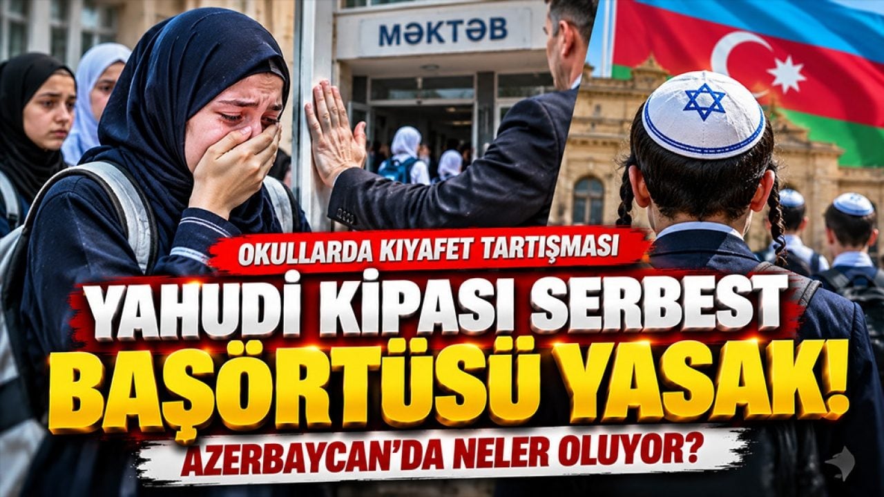 Yahudi kipası serbest başörtüsü yasak! Azerbaycan'da neler oluyor?