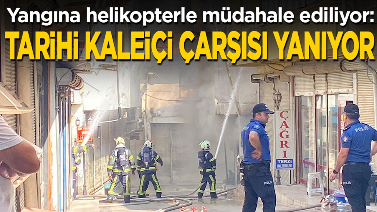 Yangına helikopterle müdahale ediliyor: Tarihi Kaleiçi Çarşısı yanıyor