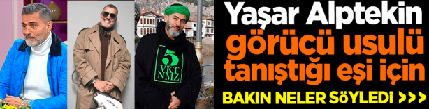 Foto - Yaşar Alptekin görücü usulü tanıştığı eşi için neler söyledi