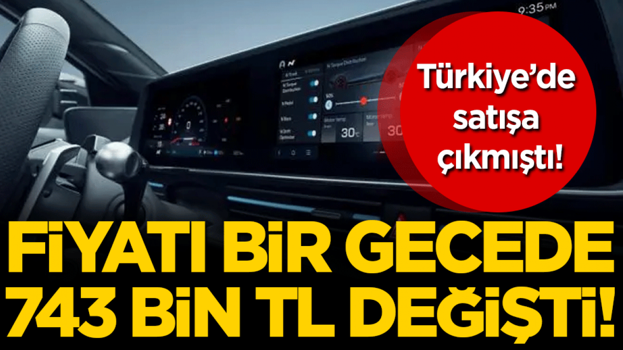 Yeni model Türkiye'de satışa çıkmıştı: Fiyatı bir gecede 743 bin TL değişti!