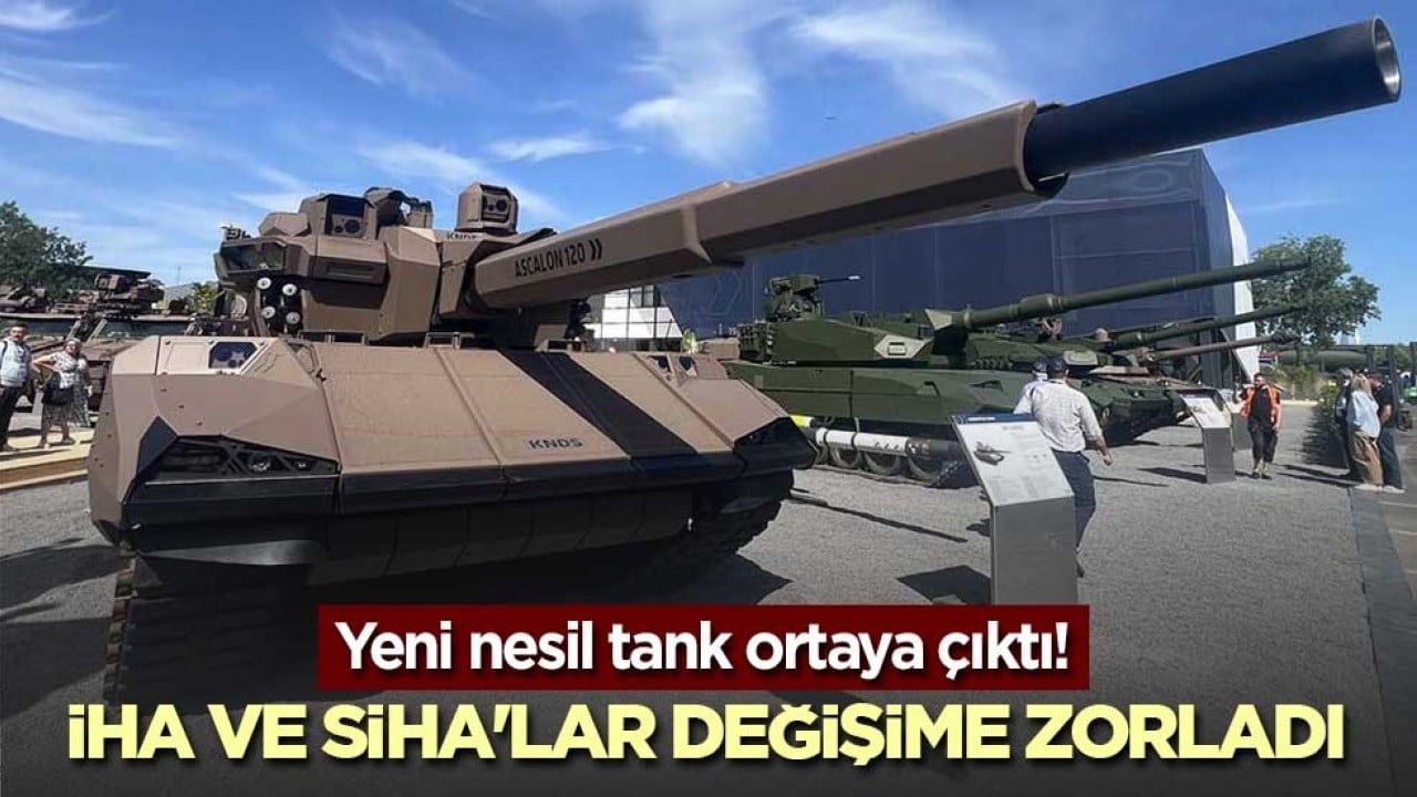 Yeni nesil tank ortaya çıktı! İHA ve SİHA'lar değişime zorladı