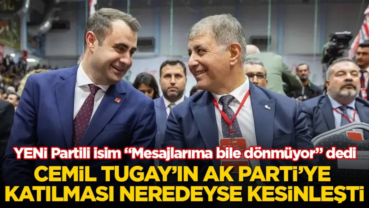 YENİ Partili isim "Mesajlarıma bile dönmüyor" dedi! Cemil Tugay’ın AK Parti’ye katılması neredeyse kesinleşti