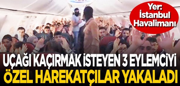 Foto - Yer: İstanbul Havalimanı... Uçağı kaçırmak isteyen 3 eylemciyi özel harekatçılar yakaladı