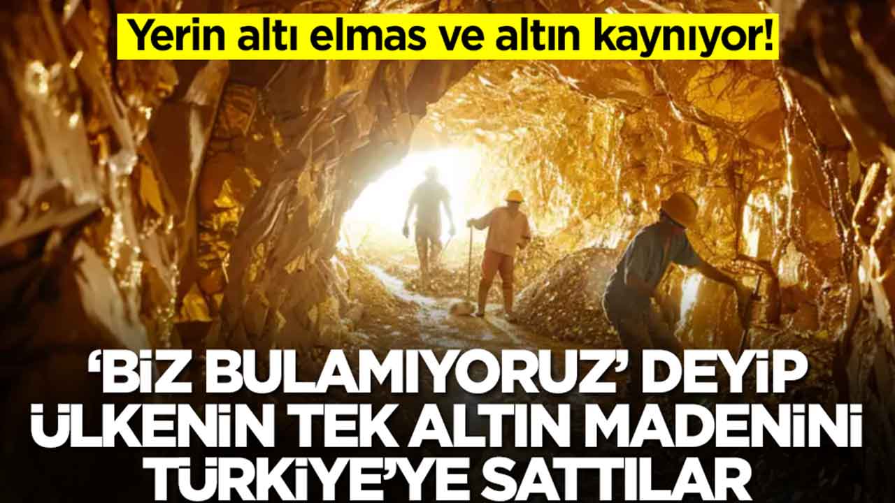 Yerin altı elmas ve altın kaynıyor: 'Biz bulamıyoruz' deyip ülkenin tek altın madenini Türkiye'ye sattılar